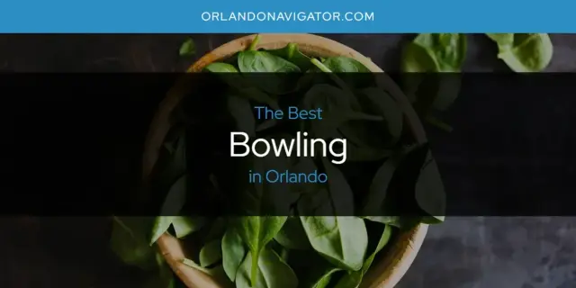 The Absolute Best Bowling in Orlando  [Updated 2024]