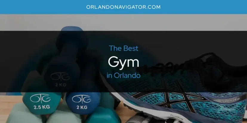 The Absolute Best Gym in Orlando  [Updated 2024]