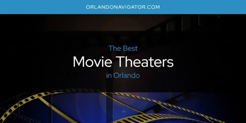 Orlando's Best Movie Theaters [Updated 2024]