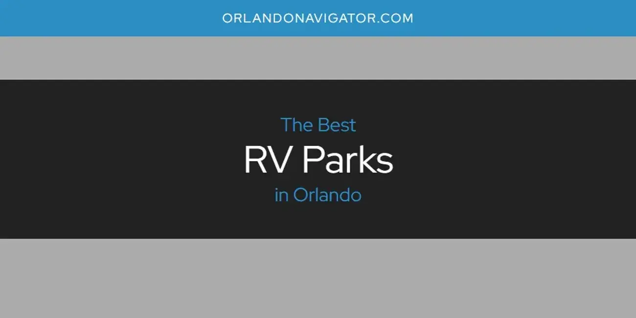 Orlando's Best RV Parks [Updated 2024]