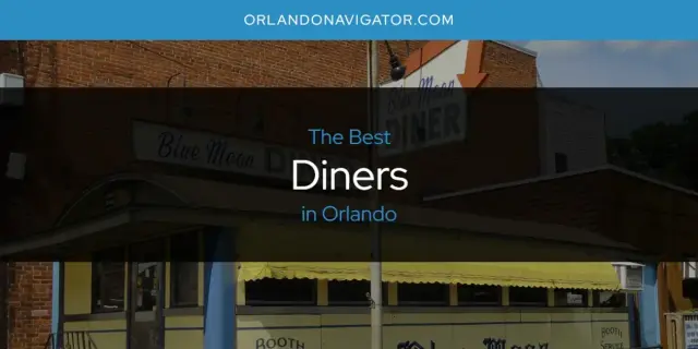 The Absolute Best Diners in Orlando  [Updated 2024]