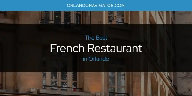 The Absolute Best French Restaurant in Orlando  [Updated 2024]