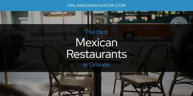 Orlando's Best Mexican Restaurants [Updated 2024]