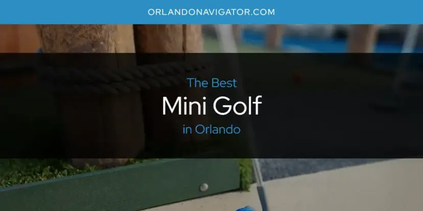 Orlando's Best Mini Golf [Updated 2024]