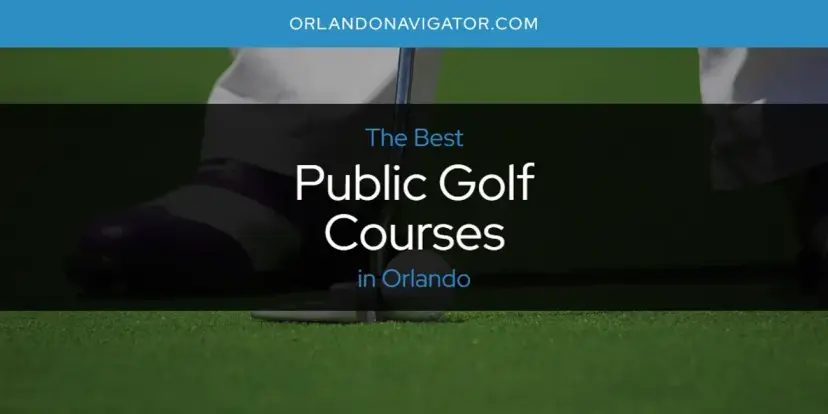 Orlando's Best Public Golf Courses [Updated 2024]