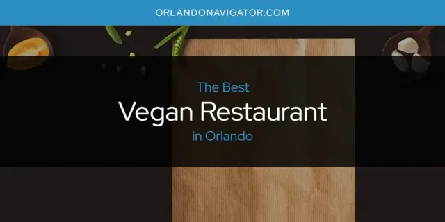 Orlando's Best Vegan Restaurant [Updated 2024]
