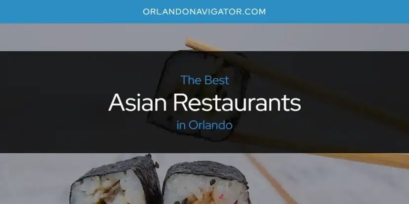 The Absolute Best Asian Restaurants in Orlando  [Updated 2024]