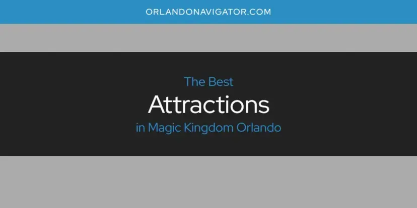 The Absolute Best Attractions in Magic Kingdom Orlando  [Updated 2024]