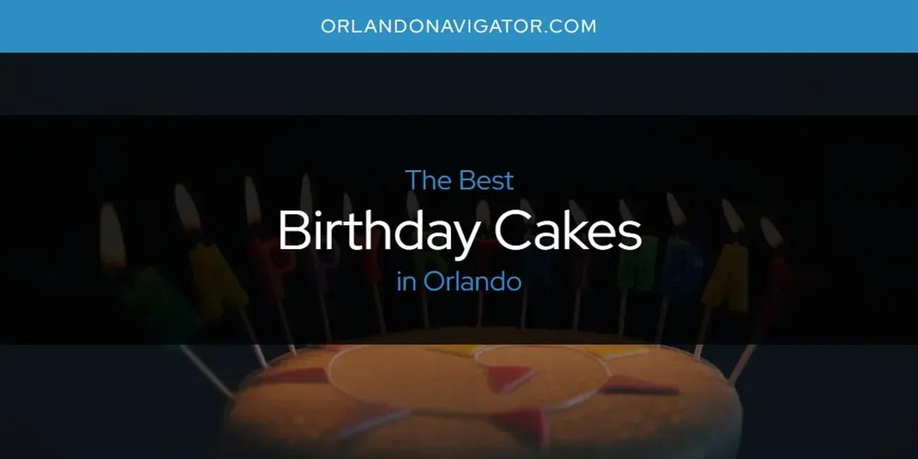 Orlando's Best Birthday Cakes [Updated 2024]