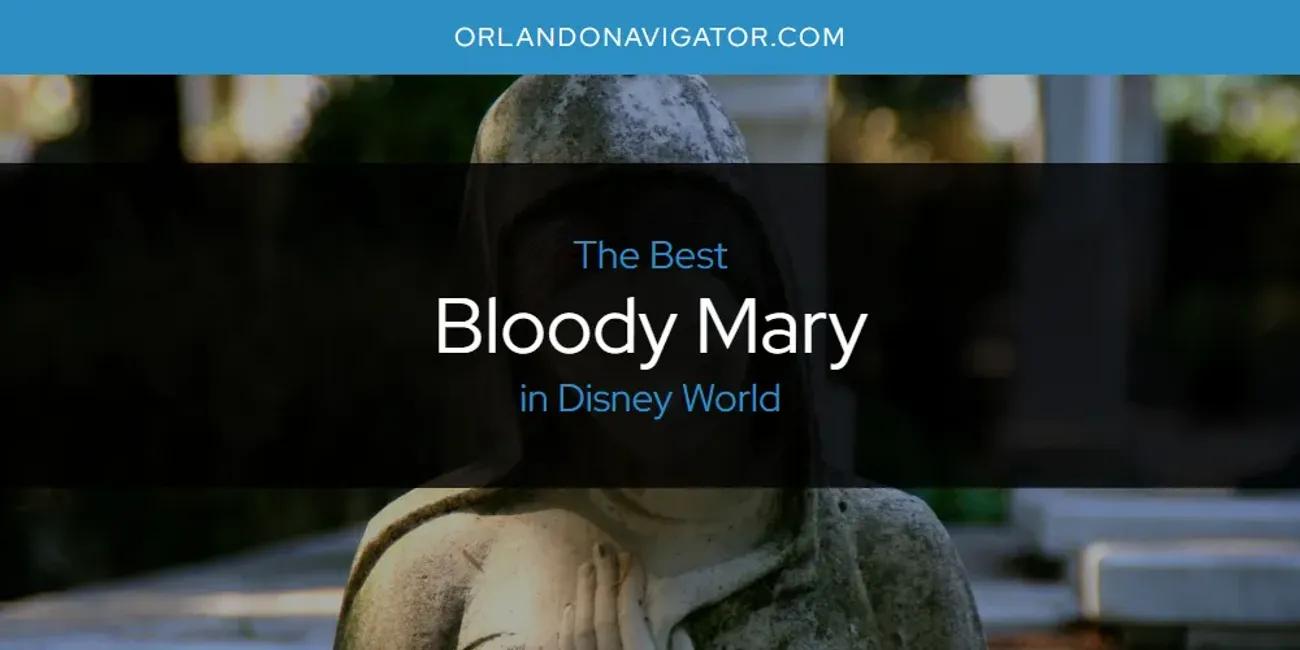 The Absolute Best Bloody Mary in Disney World  [Updated 2024]