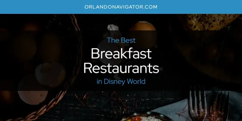 The Absolute Best Breakfast Restaurants in Disney World  [Updated 2024]