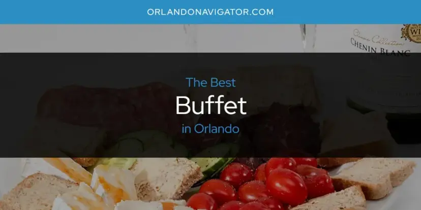 The Absolute Best Buffet in Orlando  [Updated 2024]