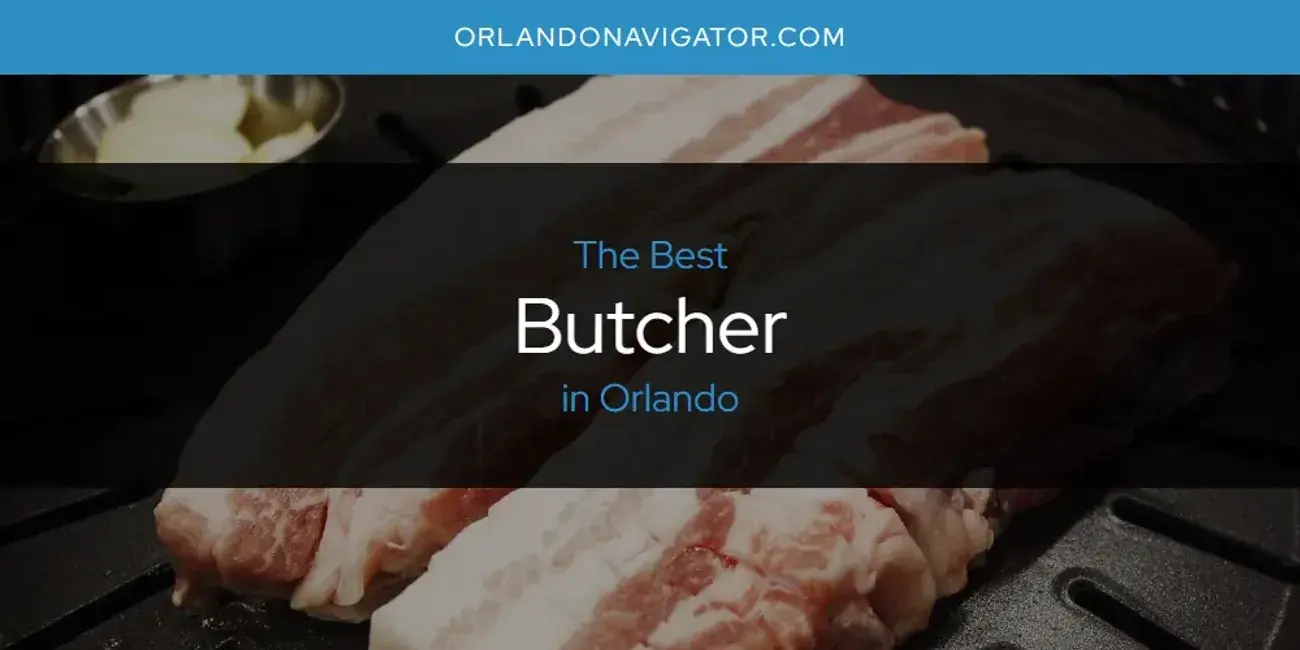 The Absolute Best Butcher in Orlando  [Updated 2024]
