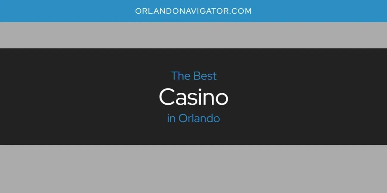 Orlando's Best Casino [Updated 2024]