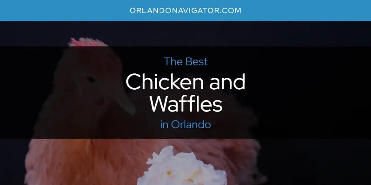 Orlando's Best Chicken and Waffles [Updated 2024]