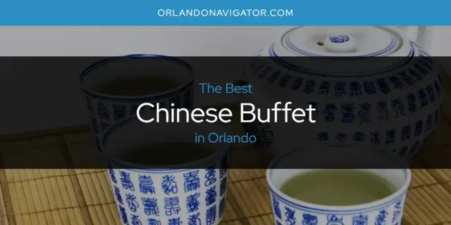 The Absolute Best Chinese Buffet in Orlando  [Updated 2024]