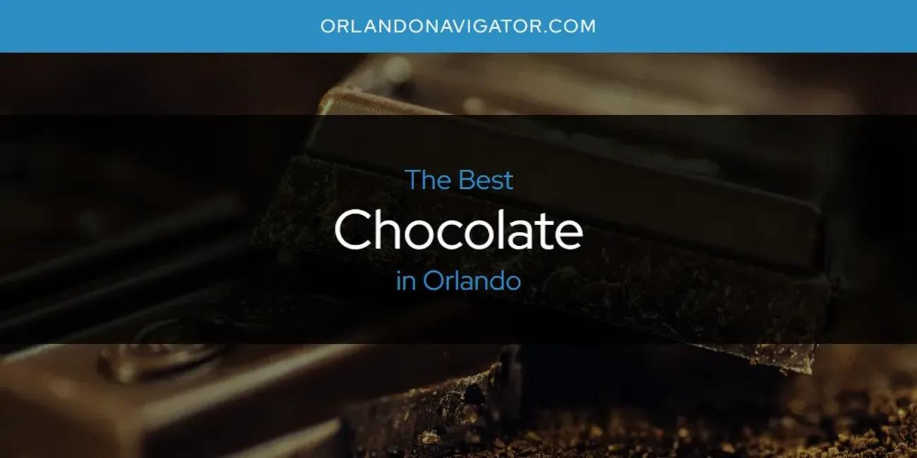 Orlando's Best Chocolate [Updated 2024]