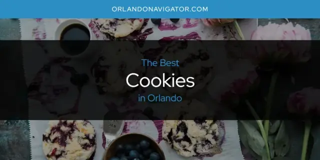 The Absolute Best Cookies in Orlando  [Updated 2024]