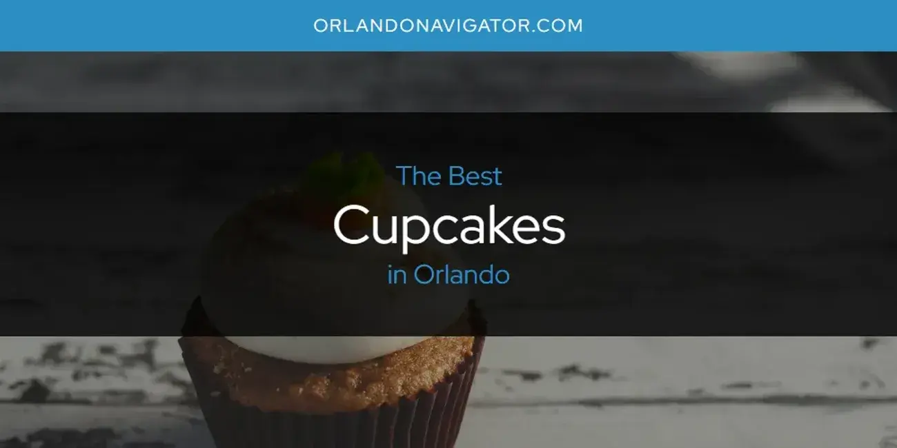 The Absolute Best Cupcakes in Orlando  [Updated 2024]
