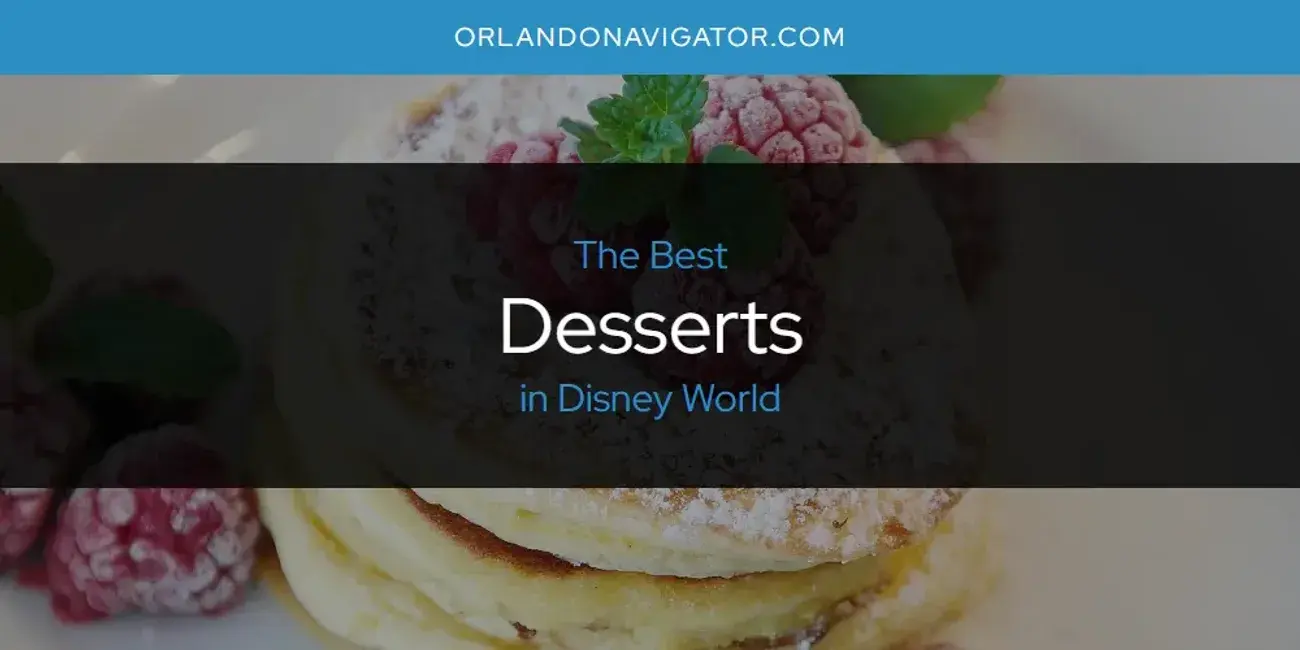 The Absolute Best Desserts in Disney World  [Updated 2024]