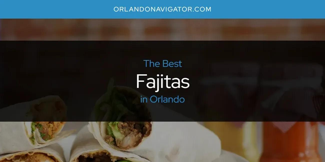 Orlando's Best Fajitas [Updated 2024]