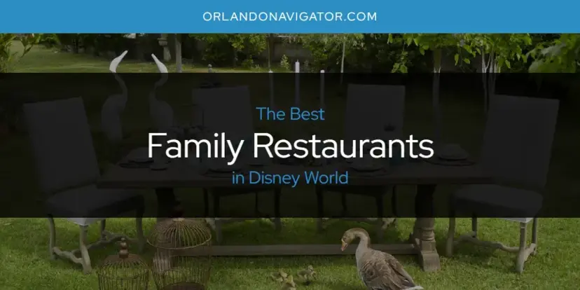 The Absolute Best Family Restaurants in Disney World  [Updated 2024]