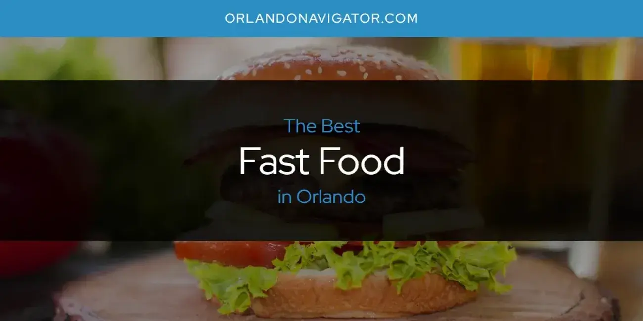The Absolute Best Fast Food in Orlando  [Updated 2024]