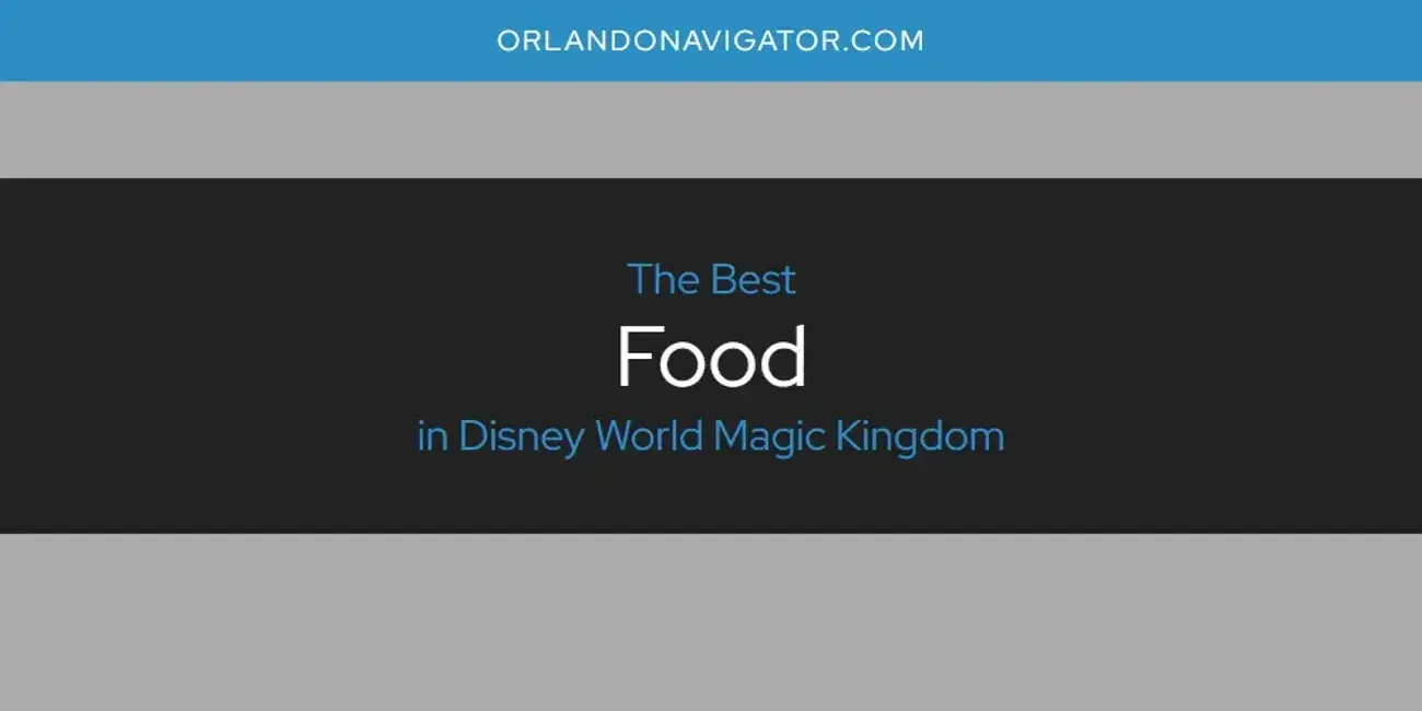 The Absolute Best Food in Disney World Magic Kingdom  [Updated 2024]