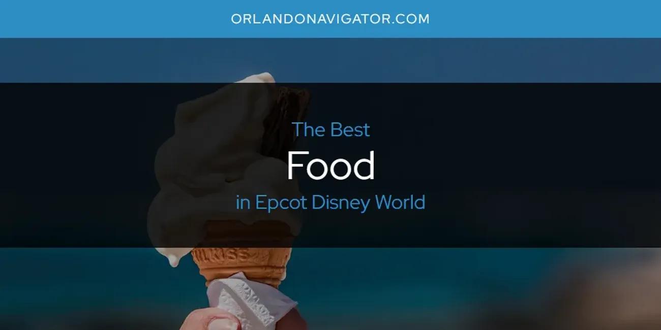 The Absolute Best Food in Epcot Disney World  [Updated 2024]