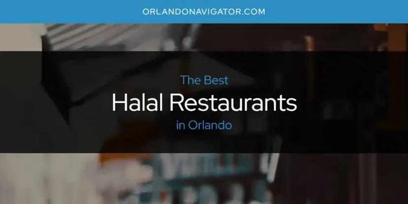 The Absolute Best Halal Restaurants in Orlando  [Updated 2024]