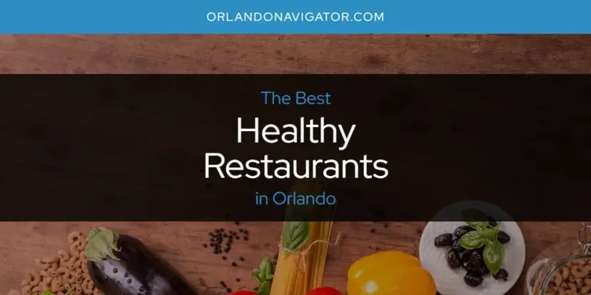 The Absolute Best Healthy Restaurants in Orlando  [Updated 2024]