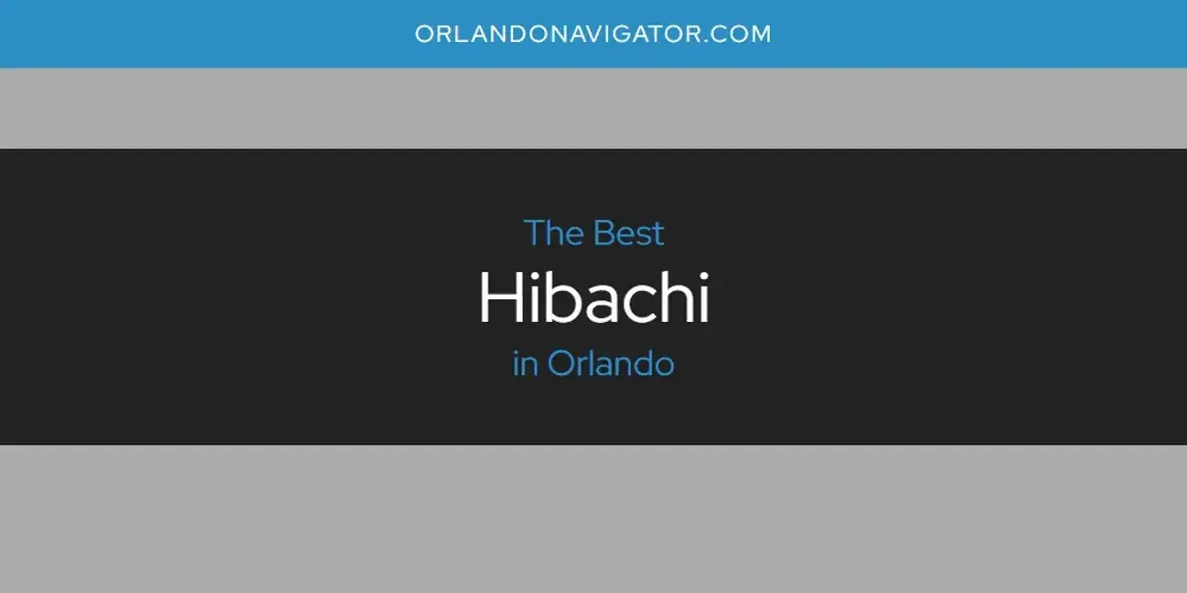 The Absolute Best Hibachi in Orlando  [Updated 2024]