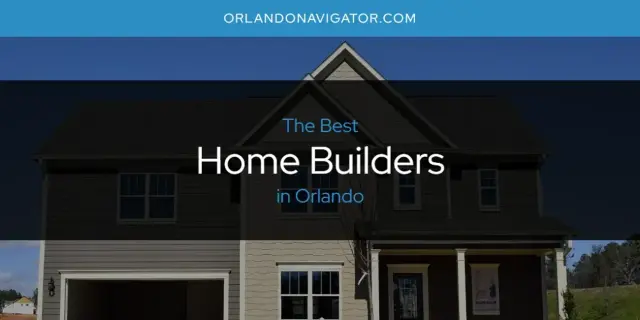 The Absolute Best Home Builders in Orlando  [Updated 2024]