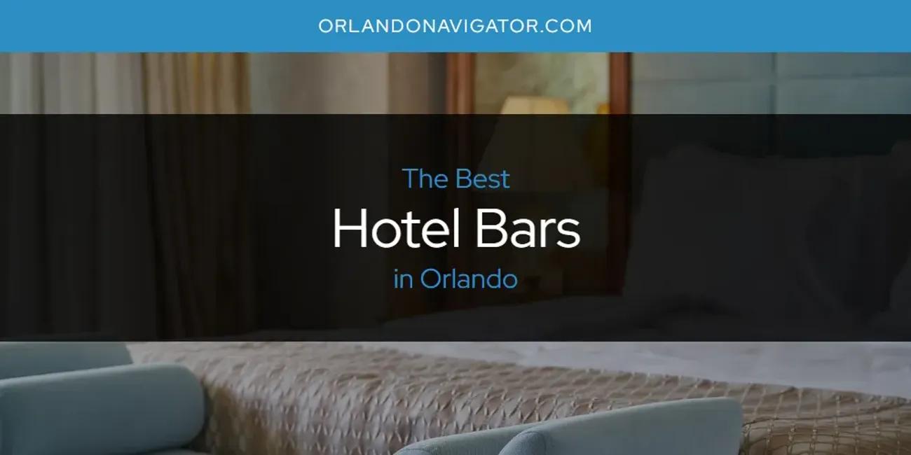 Orlando's Best Hotel Bars [Updated 2024]