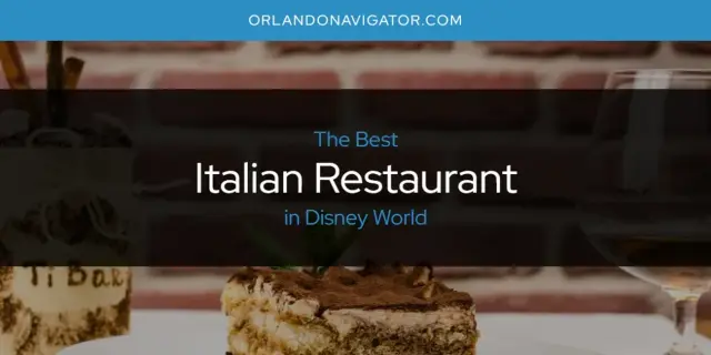 The Absolute Best Italian Restaurant in Disney World  [Updated 2024]