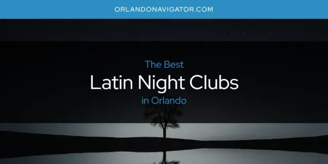 Orlando's Best Latin Night Clubs [Updated 2024]