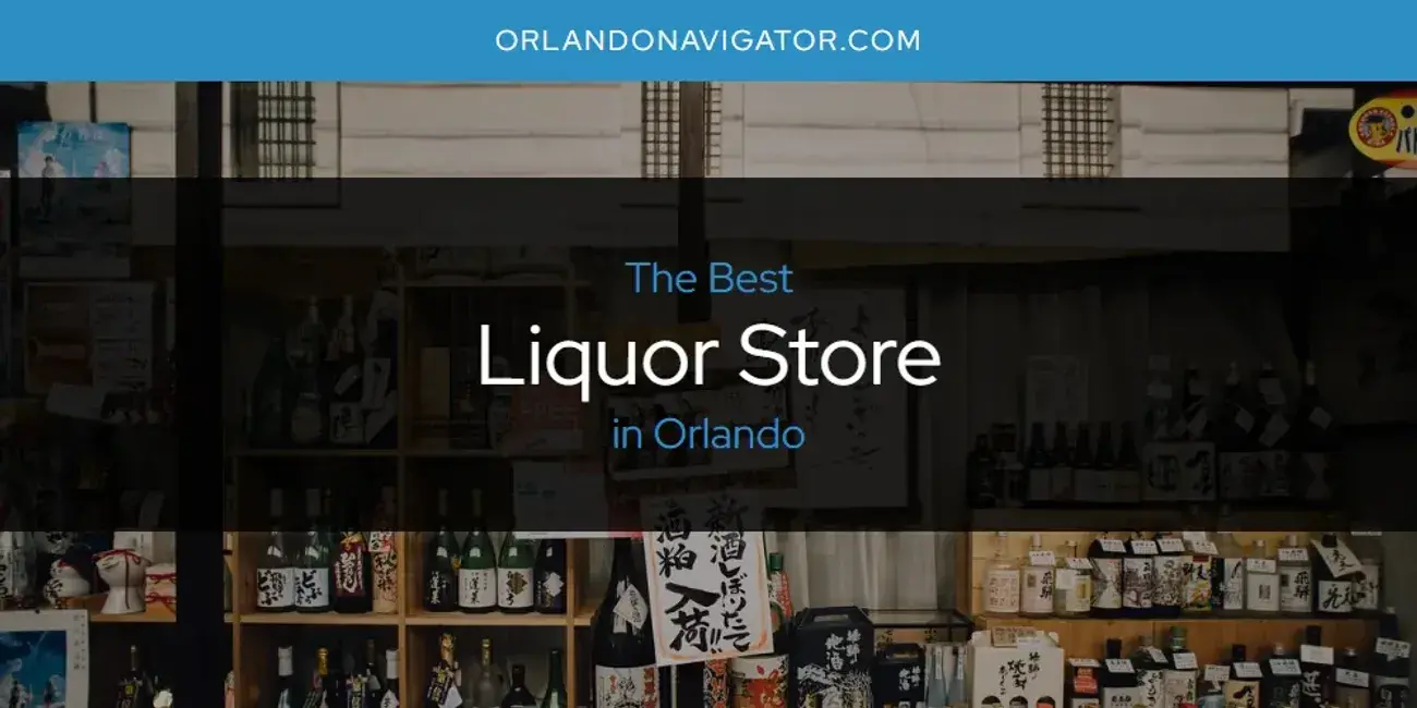 Orlando's Best Liquor Store [Updated 2024]