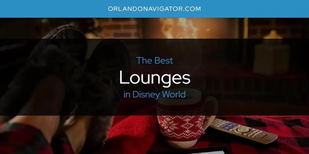 The Absolute Best Lounges in Disney World  [Updated 2024]