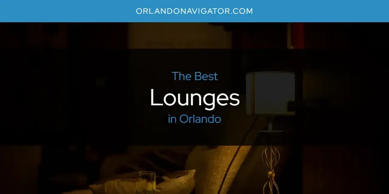 Orlando's Best Lounges [Updated 2024]