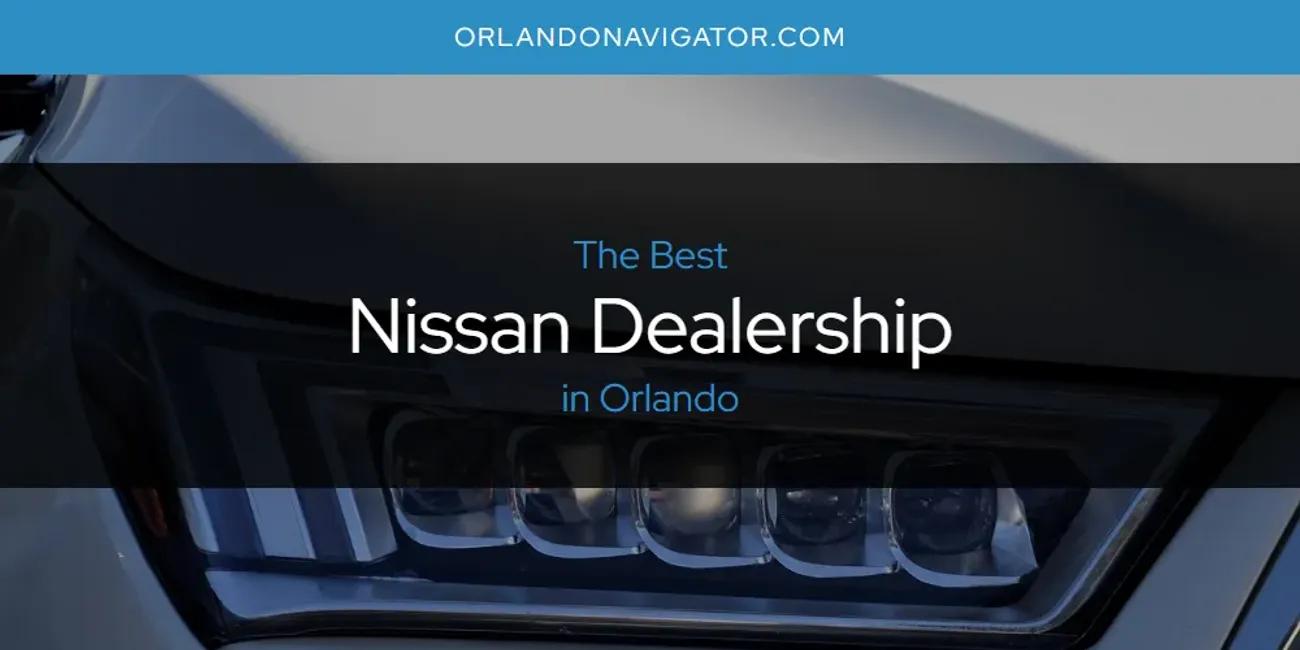 Orlando's Best Nissan Dealership [Updated 2024]