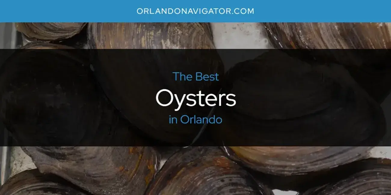 Orlando's Best Oysters [Updated 2024]
