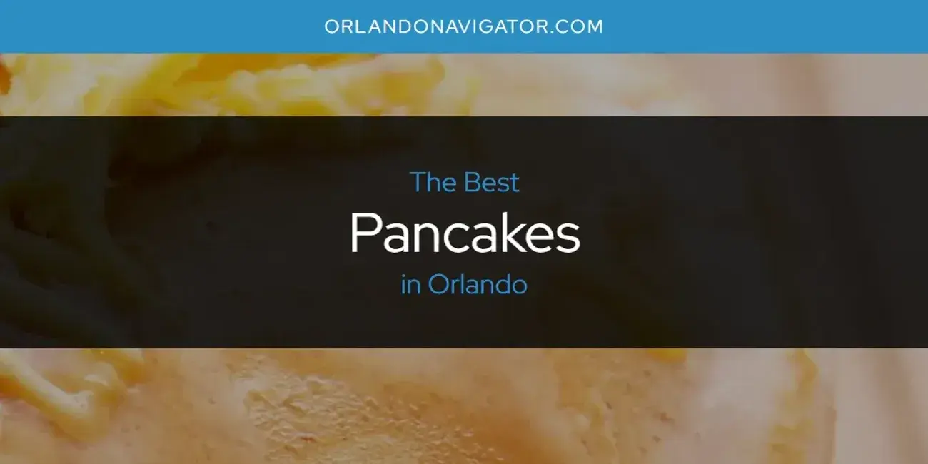 Orlando's Best Pancakes [Updated 2024]