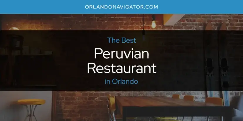 Orlando's Best Peruvian Restaurant [Updated 2024]