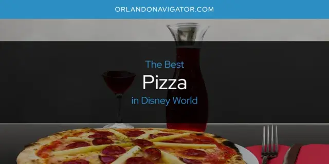 Disney World's Best Pizza [Updated 2024]