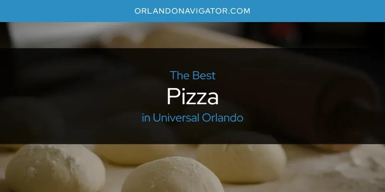 Universal Orlando's Best Pizza [Updated 2024]