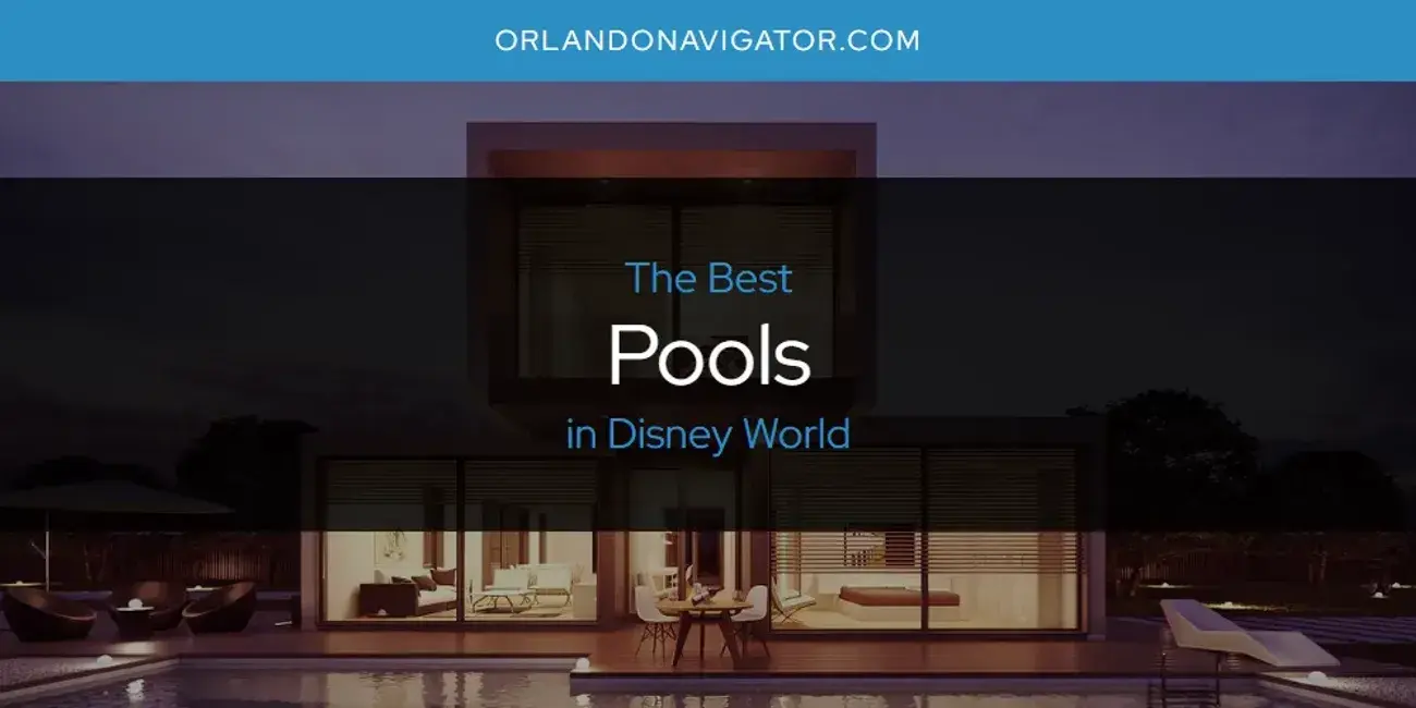 Disney World's Best Pools [Updated 2024]