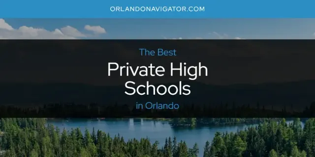Orlando's Best Private High Schools [Updated 2024]
