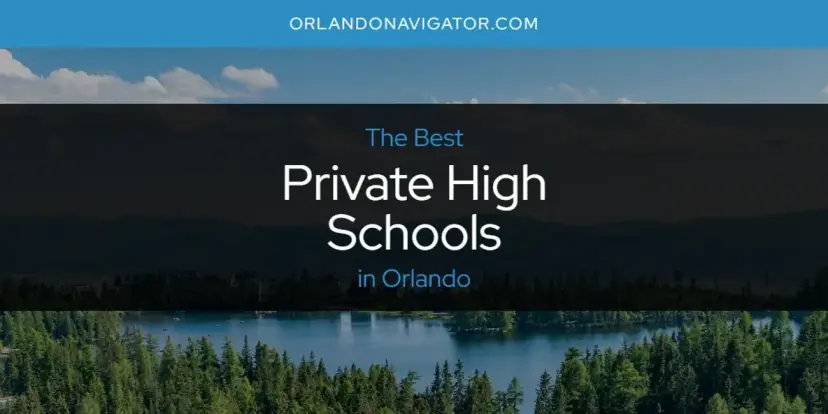 Orlando's Best Private High Schools [Updated 2024]