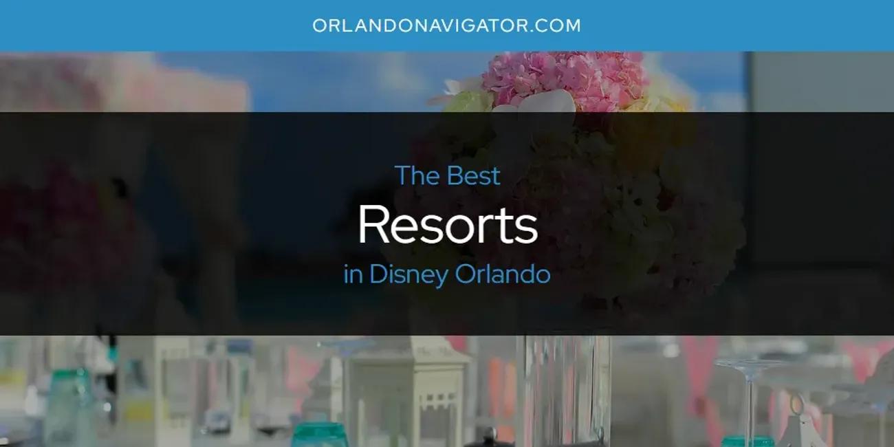 The Absolute Best Resorts in Disney Orlando  [Updated 2024]