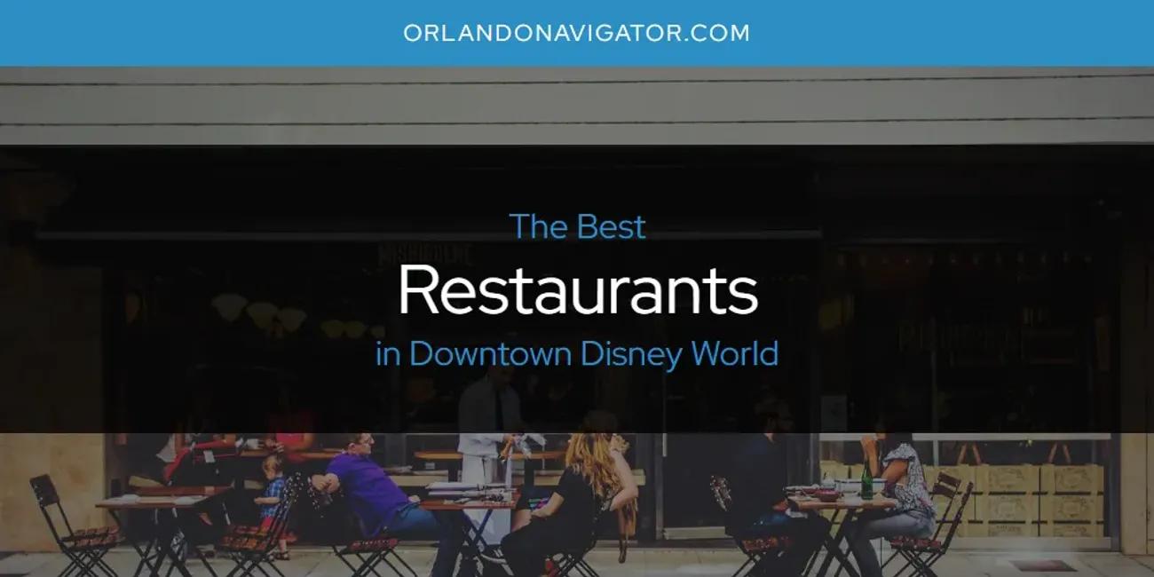 The Absolute Best Restaurants in Downtown Disney World  [Updated 2024]